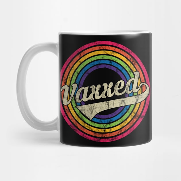 Vaxxed - Retro Rainbow Faded-Style by MaydenArt